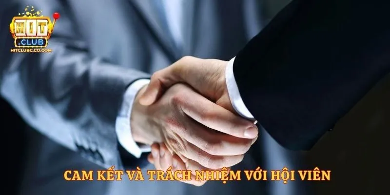 Cam kết và trách nhiệm với hội viên 
