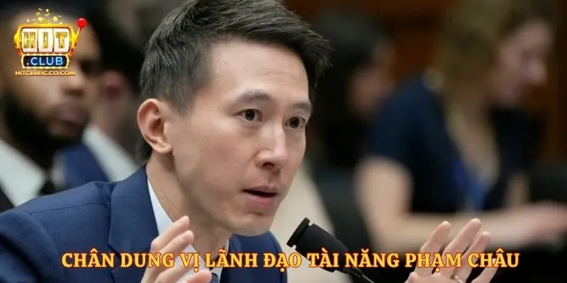 Chân dung vị lãnh đạo tài năng Phạm Châu 