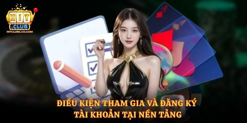 Điều kiện tham gia và đăng ký tài khoản tại nền tảng