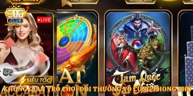 Không gian trò chơi đổi thưởng vô cùng phong phú