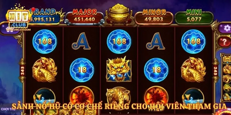Sảnh nổ hũ có cơ chế riêng cho hội viên tham gia