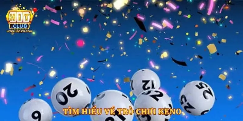 Tìm hiểu về trò chơi keno